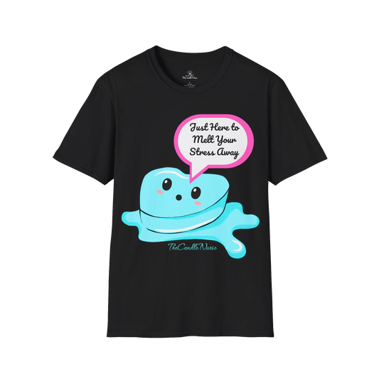 Just Here to Melt Your Stress Away T-Shirt (MADE-TO-ORDER)